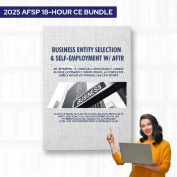 2025 AFSP 18-Hour CE Bundle- Business Entity Selection and Self-Employment w/ AFTR